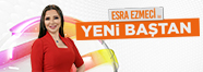 Esra Ezmeci İle Yeni Baştan